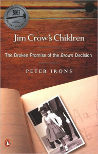 Title: Jim Crow's Children: The Broken Promise of the Brown Decision, Author: Peter Irons