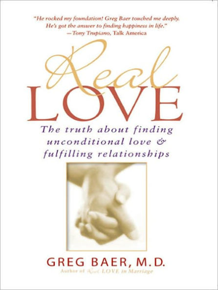 Real Love: The Truth about Finding Unconditional Love & Fulfilling Relationships