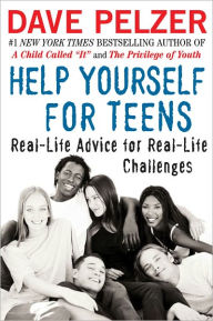Title: Help Yourself for Teens: Real-Life Advice for Real-Life Challenges, Author: Dave Pelzer