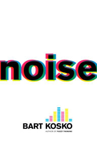 Title: Noise, Author: Bart Kosko