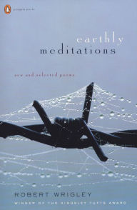 Title: Earthly Meditations: New and Selected Poems, Author: Robert Wrigley
