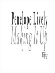 Title: Making It Up, Author: Penelope Lively