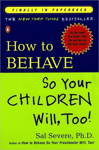 How To Behave So Your Children Will Too