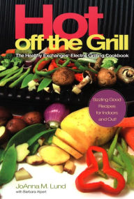 Title: Hot Off The Grill: The Healthy Exchanges Electric Cookbook, Author: JoAnna M. Lund
