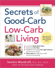 Title: Secrets of Good-Carb/Low-Carb Living, Author: Sandra Woodruff