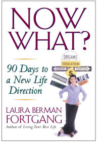 Title: Now What?: 90 Days to a New Life Direction, Author: Laura Berman Fortgang