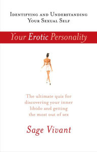 Title: Your Erotic Personality: Identifying and Understanding Your Sexual Self, Author: Sage Vivant