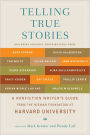 Telling True Stories: A Nonfiction Writers' Guide from the Nieman Foundation at Harvard University