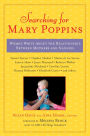 Searching for Mary Poppins: Women Write About the Relationship Between Mothers and Nannies