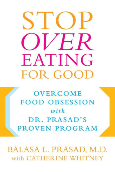 Stop Overeating for Good: Overcoming Food Obsession with Dr. Prasad's Proven Program