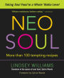 Neo Soul: Taking Soul Food to a Whole 'Nutha Level: A Cookbook