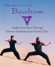 Title: The Secret Art of Boabom: Awaken Inner Power Through Defense-Meditation from Ancient TibetMeditation from Ancient Tibet, Author: Asanaro