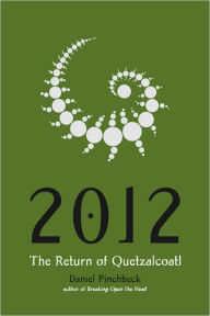 Title: 2012: The Return of Quetzalcoatl, Author: Daniel Pinchbeck