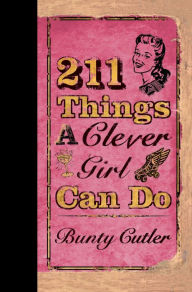 Title: 211 Things a Clever Girl Can Do, Author: Bunty Cutler