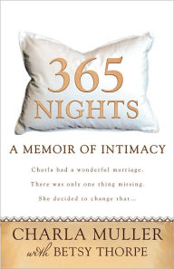 Title: 365 Nights: A Memoir of Intimacy, Author: Charla Muller