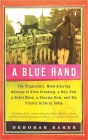 A Blue Hand: The Tragicomic, Mind-Altering Odyssey of Allen Ginsberg, a Holy Fool, a Lost Mus e, a Dharma Bum, and His Prickly Bride in India