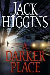 Title: A Darker Place (Sean Dillon Series #16), Author: Jack Higgins