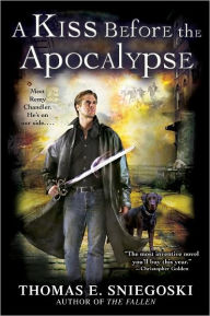Title: A Kiss Before the Apocalypse (Remy Chandler Series #1), Author: Thomas E. Sniegoski