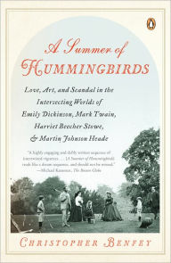 Title: A Summer of Hummingbirds: Love, Art, and Scandal in the Intersecting Worlds of Emily Dickinson, Mark Twain , Harriet Beecher Stowe, and Martin Johnson Heade, Author: Christopher Benfey