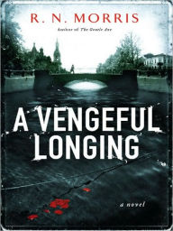 Title: A Vengeful Longing: A Novel, Author: R. N. Morris