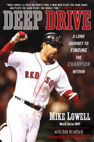 Title: Deep Drive: A Long Journey to Finding the Champion Within, Author: Mike Lowell