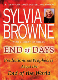 Title: End of Days: Predictions and Prophecies about the End of the World, Author: Sylvia Browne