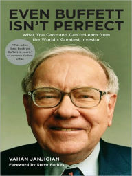 Title: Even Buffett Isn't Perfect: What You Can--and Can't--Learn from the World's Greatest Investor, Author: Vahan Janjigian