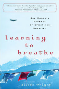 Title: Learning to Breathe: One Woman's Journey of Spirit and Survival, Author: Alison Wright