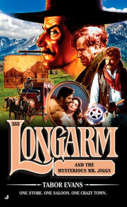 Title: Longarm and the Mysterious Mr. Jiggs (Longarm Series #355), Author: Tabor Evans