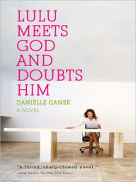 Title: Lulu Meets God and Doubts Him, Author: Danielle Ganek