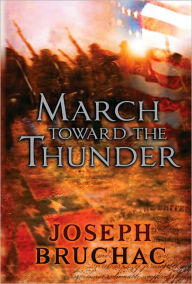 Title: March Toward the Thunder, Author: Joseph Bruchac