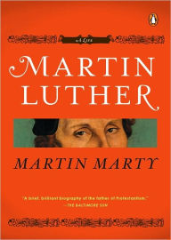 Title: Martin Luther: A Life, Author: Martin E. Marty