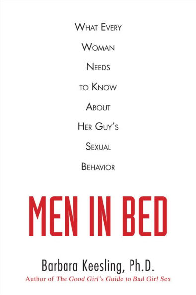 Men in Bed: What Every Woman Needs to Know About Her Guy's Sexual Behavior