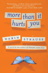 Title: More Than It Hurts You, Author: Darin Strauss