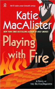 Title: Playing with Fire (Silver Dragons Series #1), Author: Katie MacAlister