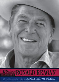 Title: Ronald Reagan: A Twentieth-Century Life, Author: James B. Sutherland