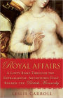 Royal Affairs: A Lusty Romp Through the Extramarital Adventures That Rocked the British Monarch y