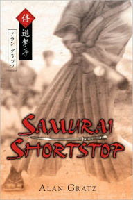 Title: Samurai Shortstop, Author: Alan Gratz