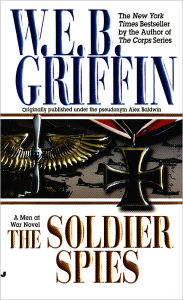 Title: The Soldier Spies (Men at War Series #3), Author: W. E. B. Griffin