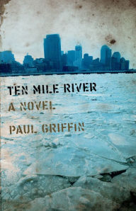 Title: Ten Mile River, Author: Paul Griffin