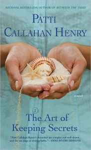 Title: The Art of Keeping Secrets, Author: Patti Callahan Henry