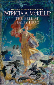Title: The Bell at Sealey Head, Author: Patricia A. McKillip