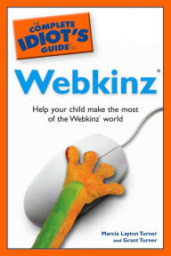 Title: The Complete Idiot's Guide to Webkinz, Author: Grant Turner