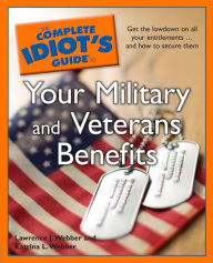 Title: The Complete Idiot's Guide to Your Military and Veterans Benefits, Author: Katrina L. Webber