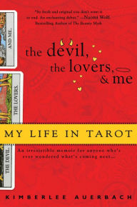 Title: The Devil, The Lovers and Me: My Life in Tarot, Author: Kimberlee Auerbach