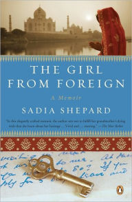 Title: The Girl from Foreign: A Memoir, Author: Sadia Shepard