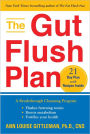 The Gut Flush Plan: A Breakthrough Cleansing Program - Flushes Fattening Toxins - Boosts Metabolism - Fortifies Your Health