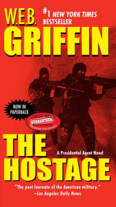 Title: The Hostage (Presidential Agent Series #2), Author: W. E. B. Griffin
