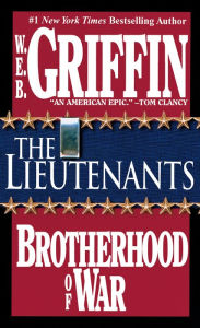 Title: The Lieutenants (Brotherhood of War Series #1), Author: W. E. B. Griffin