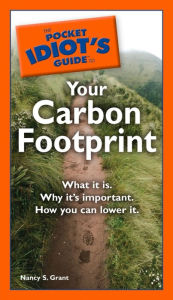 Title: The Pocket Idiot's Guide to Your Carbon Footprint, Author: Nancy S. Grant